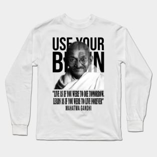 Use your brain - Mahatma Gandhi Long Sleeve T-Shirt